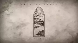 Zach Williams - Baptized